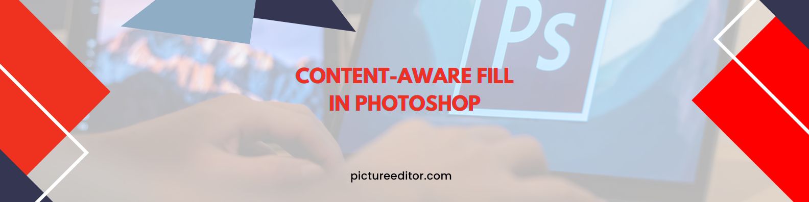 Content Aware Fill In Photoshop Pictureeditor