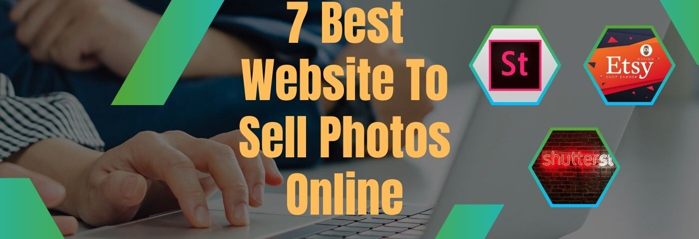 7 Best Website To Sell Photos Online