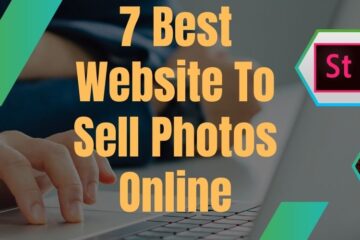 7 Best Website To Sell Photos Online