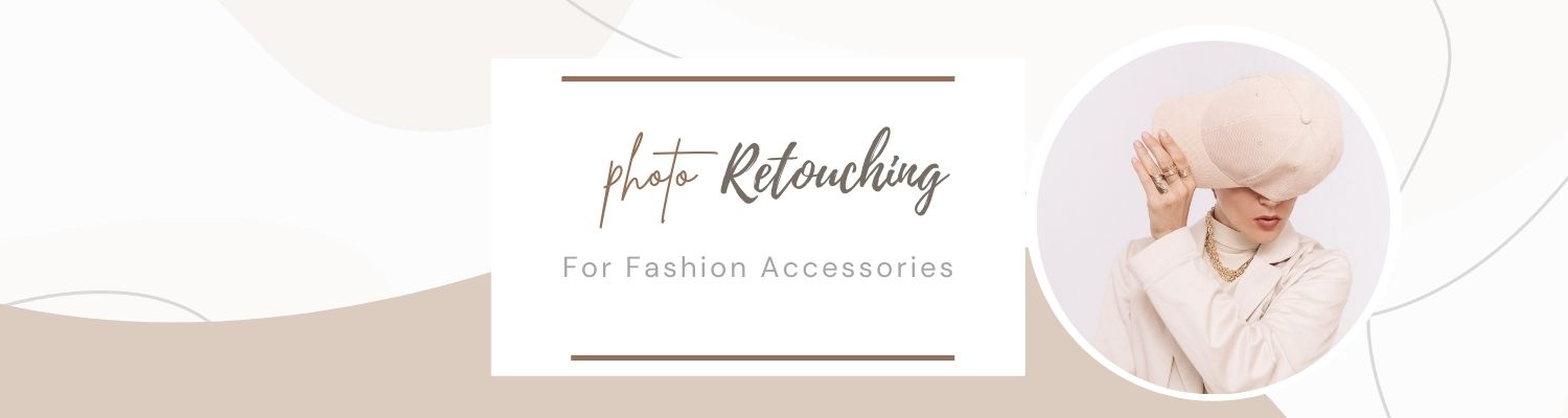 Photo Retouching for Fashion Accessories