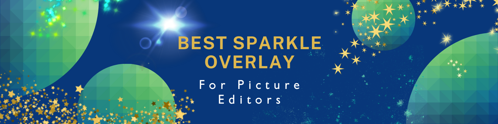 Best Sparkle Overlay For Picture Editors