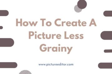 How To Create a Picture Less Grainy