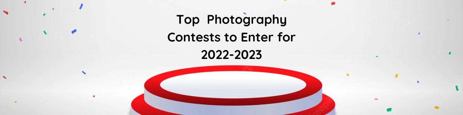 Top Photography Contests to Enter for 2022-2023
