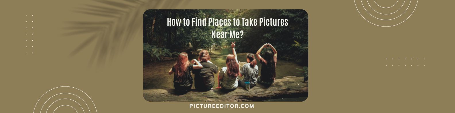 How to Find Places to Take Pictures Near Me