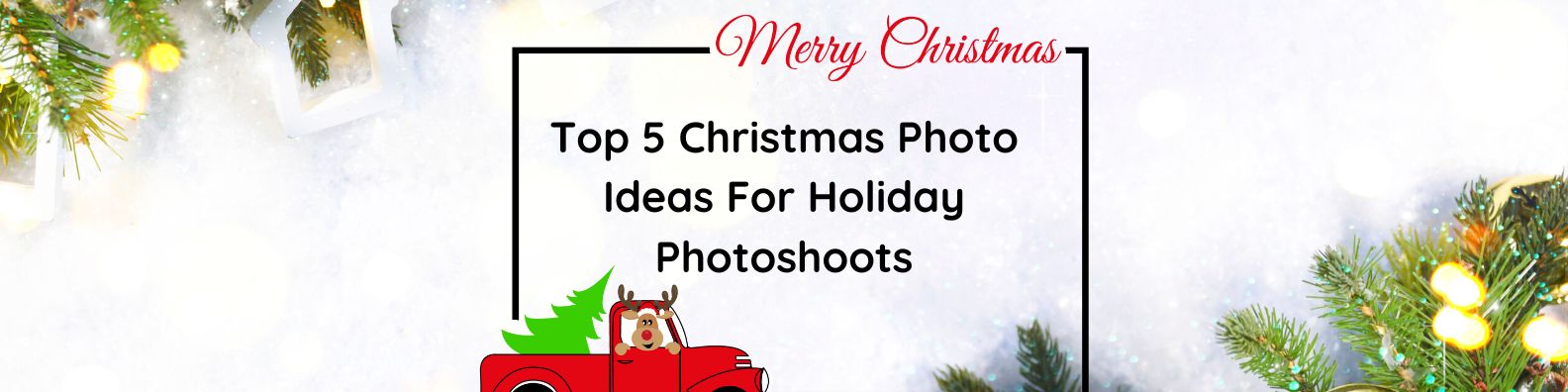 Top 5 Christmas Photo Ideas For Holiday Photoshoots