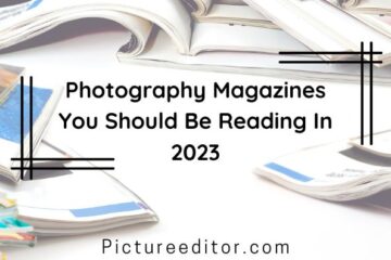 Photography Magazines You Should Be Reading In 2023