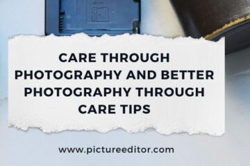 Care through photography and better photography through care tips