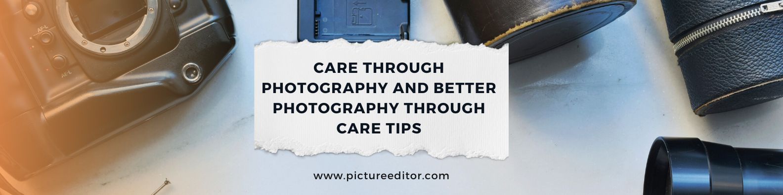 Care through photography and better photography through care tips