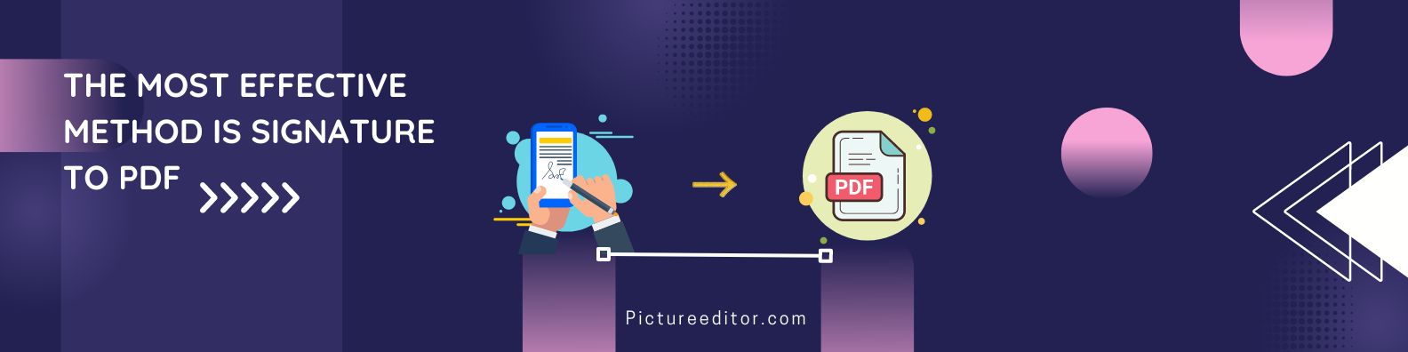 The most effective method is Signature to PDF