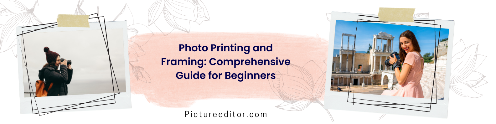Photo Printing and Framing Comprehensive Guide for Beginners